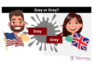 “Gray Or Grey” – When To Use These Two Words?
