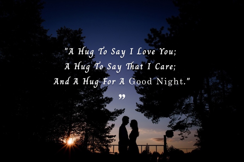 A Hug To Say I Love You; A Hug To Say That I Care; And A Hug For A Good Night