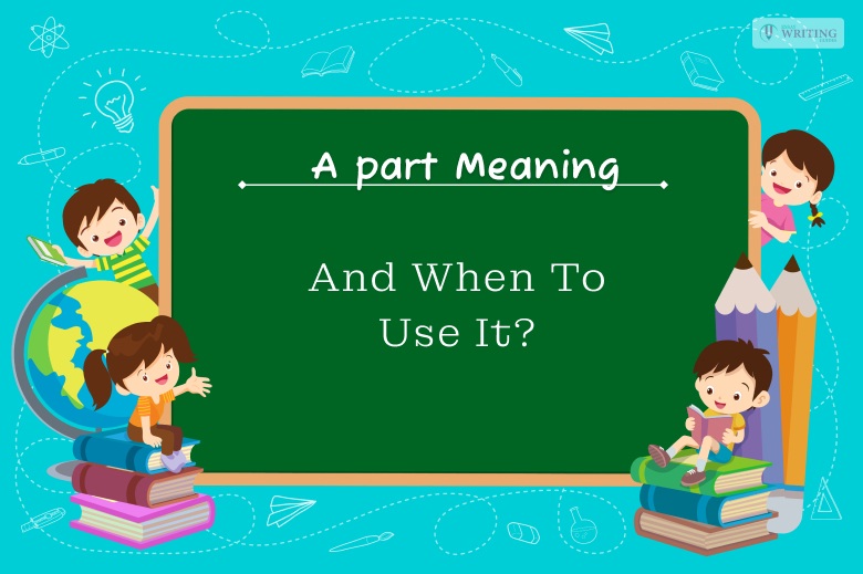 'A part,' Its Meaning, And When To Use It?