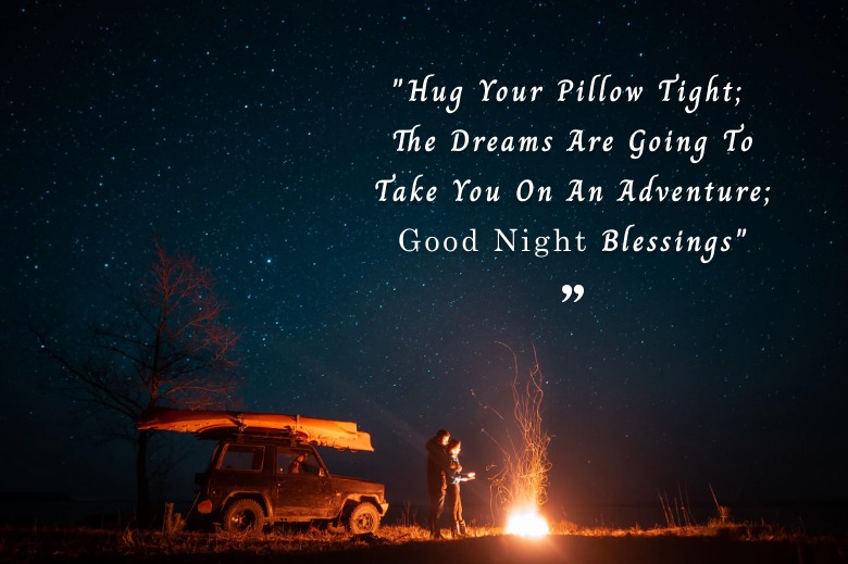 Hug Your Pillow Tight; The Dreams Are Going To Take You On An Adventure; Good Night Blessings