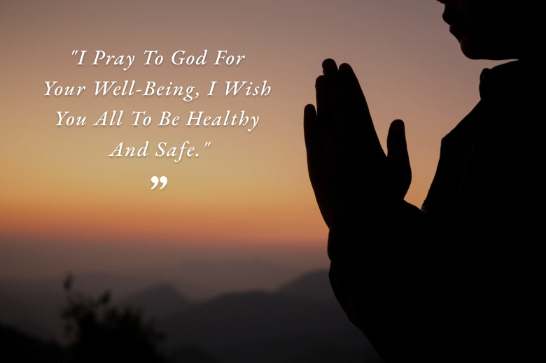 I Pray To God For Your Well-Being, I Wish You All To Be Healthy And Safe