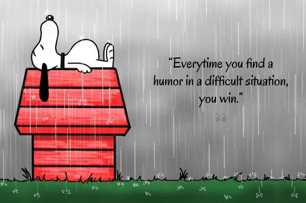 “Everytime you find a humor in a difficult situation, you win.”