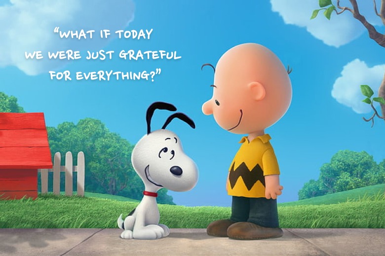 What if today we were just grateful for everything?