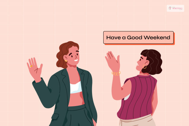 Short alternatives of “have a great weekend”