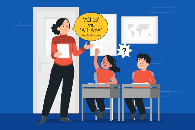 All Is Vs All Are_ What Are The Key Differences Between Them_
