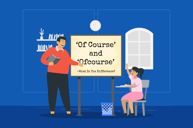 What Is The Difference Between “Of Course” And “Ofcourse”_